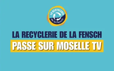 La Recyclerie de la Fensch passe sur Moselle TV