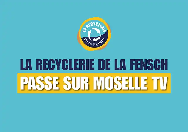 La Recyclerie de la Fensch passe sur Moselle TV
